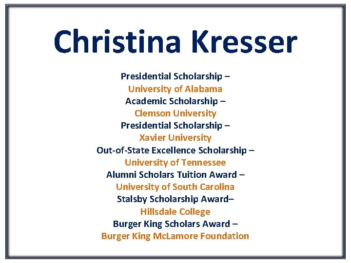 Christina Kresser Presidential Scholarship – University of Alabama Academic Scholarship – Clemson University Presidential