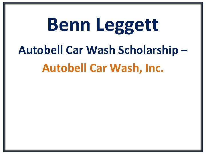 Benn Leggett Autobell Car Wash Scholarship – Autobell Car Wash, Inc. 