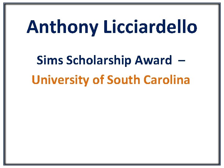 Anthony Licciardello Sims Scholarship Award – University of South Carolina 