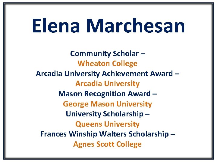 Elena Marchesan Community Scholar – Wheaton College Arcadia University Achievement Award – Arcadia University
