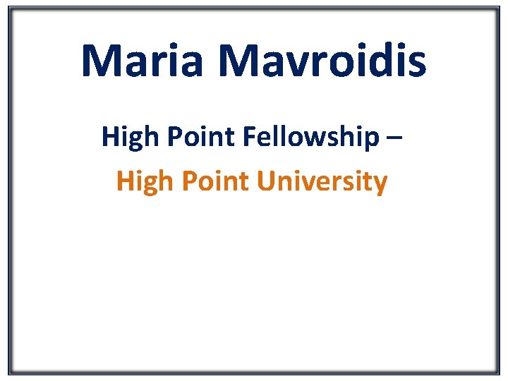 Maria Mavroidis High Point Fellowship – High Point University 
