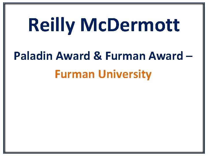 Reilly Mc. Dermott Paladin Award & Furman Award – Furman University 