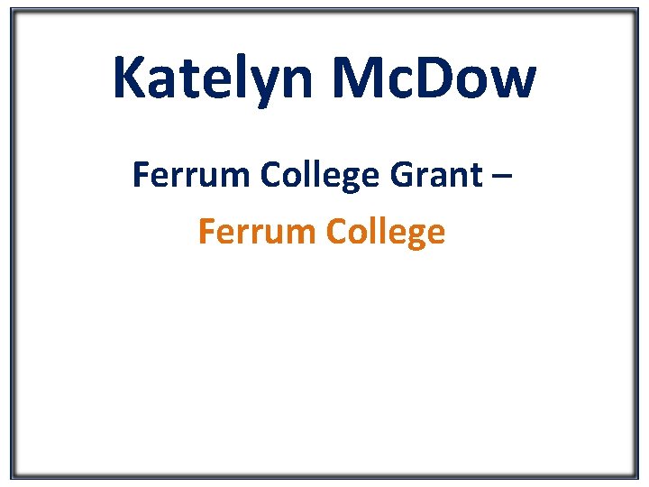 Katelyn Mc. Dow Ferrum College Grant – Ferrum College 