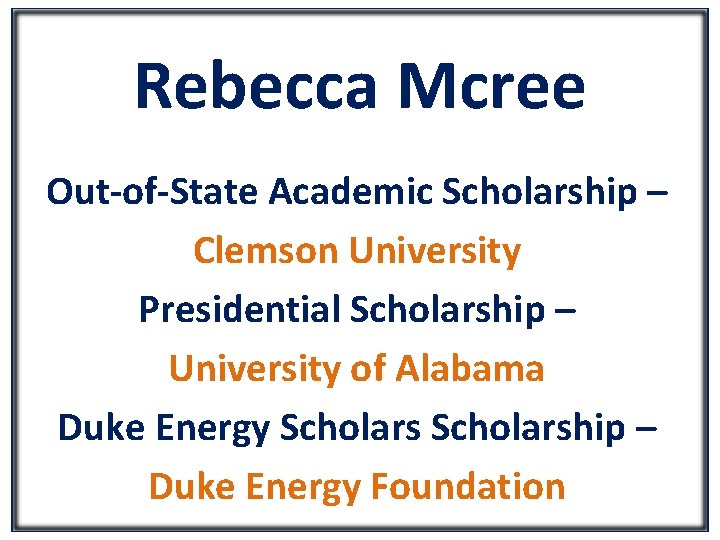 Rebecca Mcree Out-of-State Academic Scholarship – Clemson University Presidential Scholarship – University of Alabama