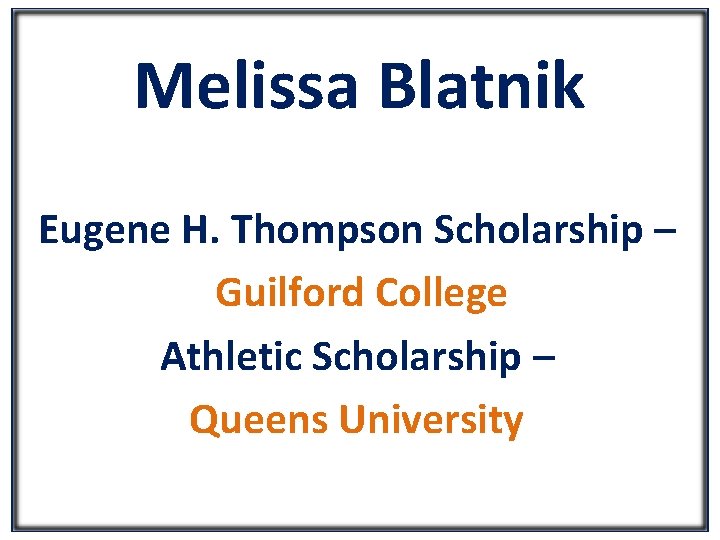 Melissa Blatnik Eugene H. Thompson Scholarship – Guilford College Athletic Scholarship – Queens University