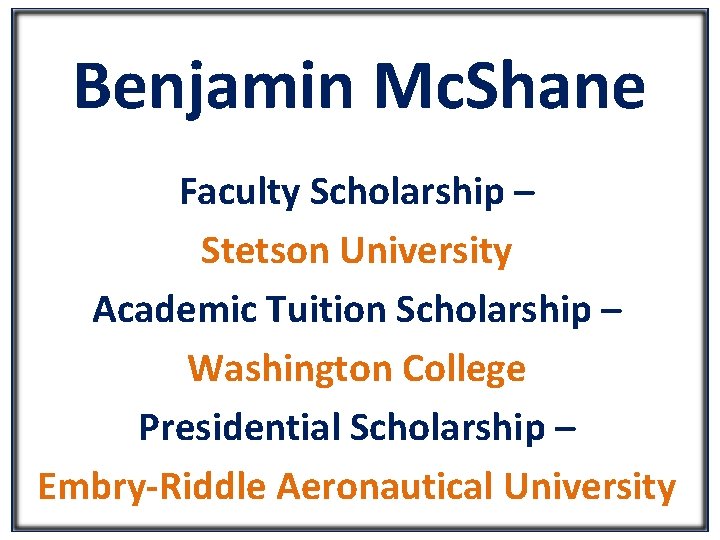 Benjamin Mc. Shane Faculty Scholarship – Stetson University Academic Tuition Scholarship – Washington College