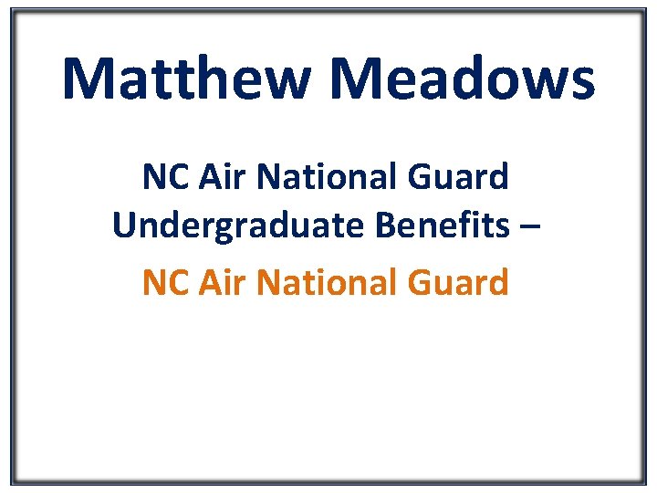 Matthew Meadows NC Air National Guard Undergraduate Benefits – NC Air National Guard 