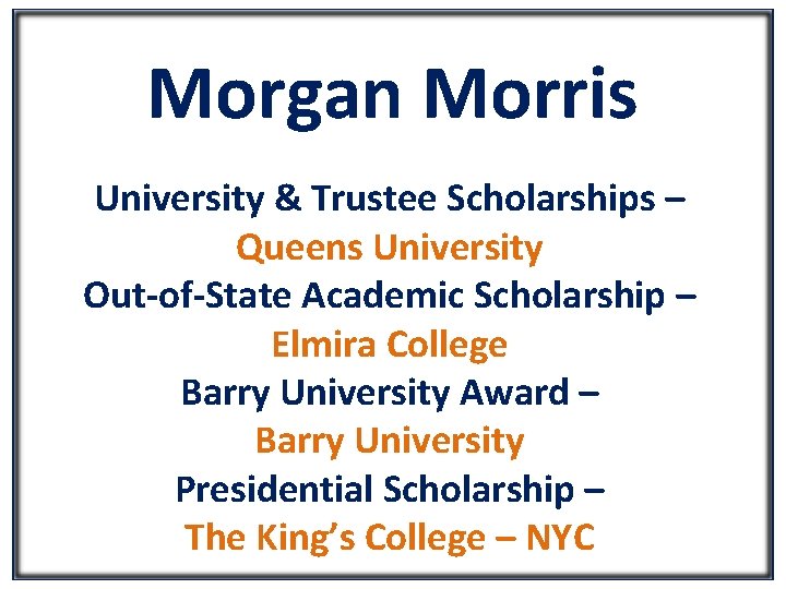 Morgan Morris University & Trustee Scholarships – Queens University Out-of-State Academic Scholarship – Elmira