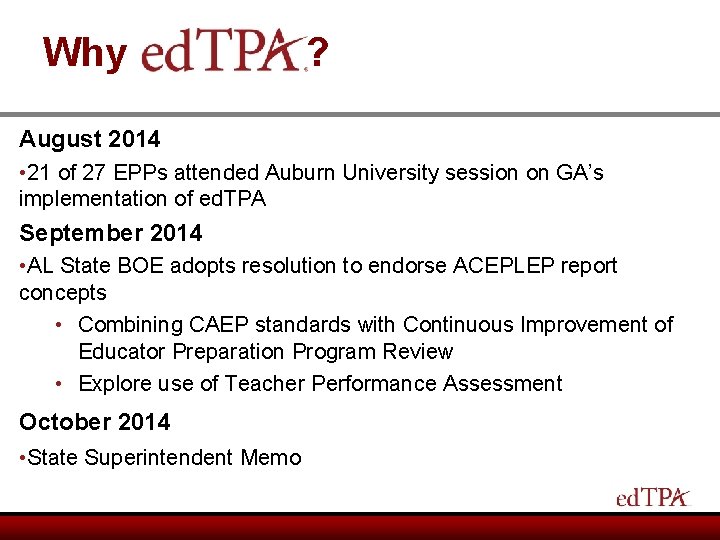 Why ? August 2014 • 21 of 27 EPPs attended Auburn University session on