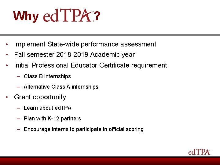 Why ? • Implement State-wide performance assessment • Fall semester 2018 -2019 Academic year