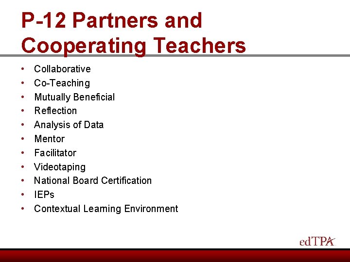 P-12 Partners and Cooperating Teachers • • • Collaborative Co-Teaching Mutually Beneficial Reflection Analysis