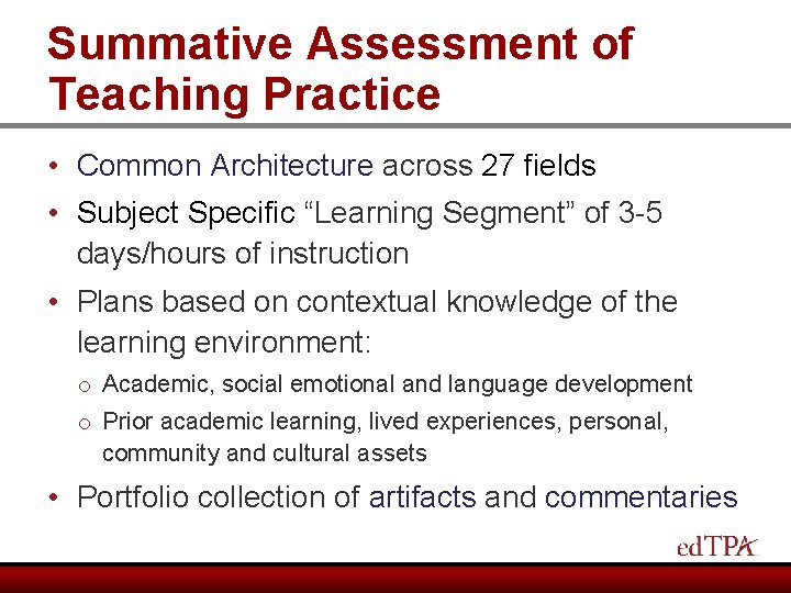 Summative Assessment of Teaching Practice • Common Architecture across 27 fields • Subject Specific