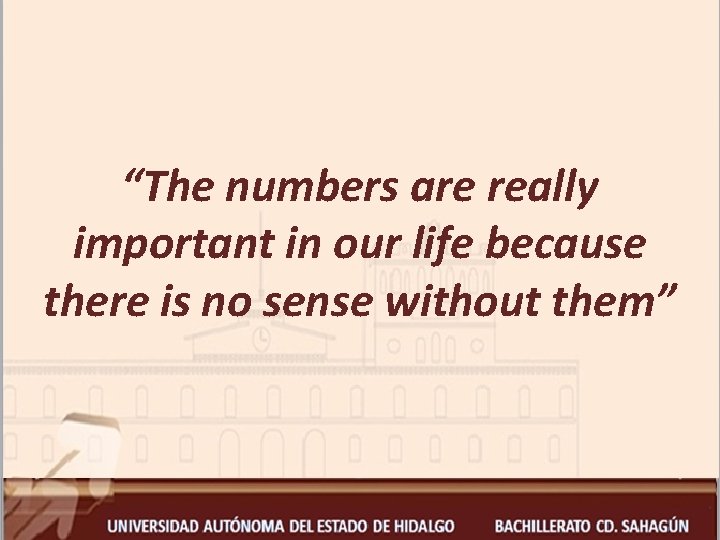 “The numbers are really important in our life because there is no sense without