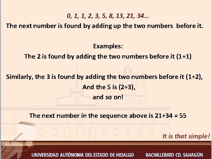  0, 1, 1, 2, 3, 5, 8, 13, 21, 34… The next number