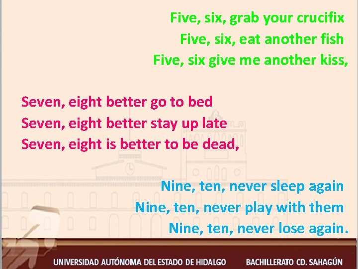 Five, six, grab your crucifix Five, six, eat another fish Five, six give me