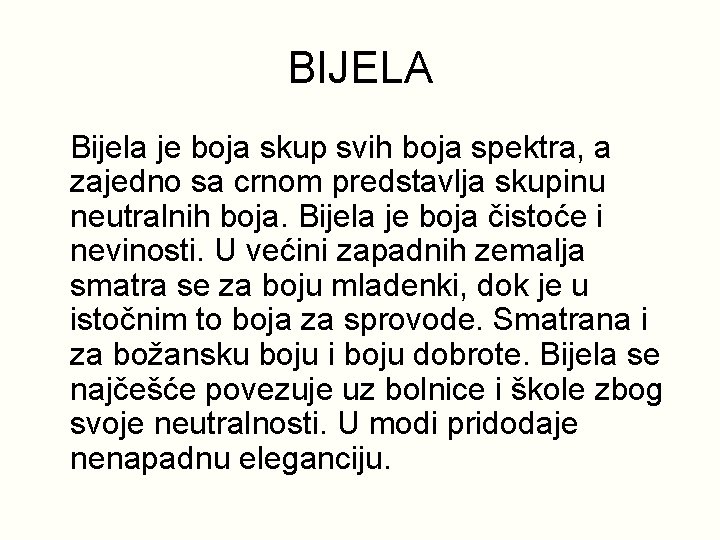 BIJELA Bijela je boja skup svih boja spektra, a zajedno sa crnom predstavlja skupinu