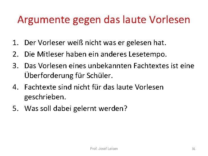 Argumente gegen das laute Vorlesen 1. Der Vorleser weiß nicht was er gelesen hat.