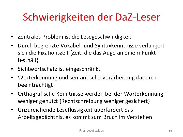 Schwierigkeiten der Da. Z-Leser • Zentrales Problem ist die Lesegeschwindigkeit • Durch begrenzte Vokabel-