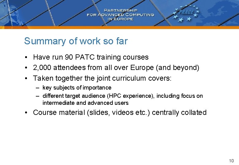 Summary of work so far • Have run 90 PATC training courses • 2,