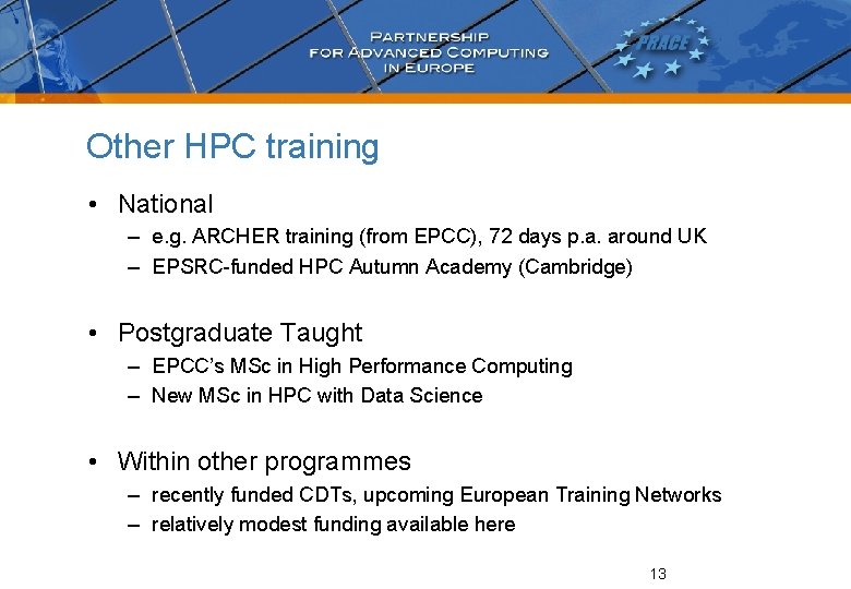 Other HPC training • National – e. g. ARCHER training (from EPCC), 72 days
