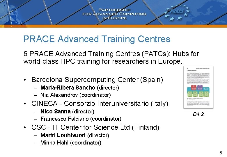 PRACE Advanced Training Centres 6 PRACE Advanced Training Centres (PATCs): Hubs for world-class HPC