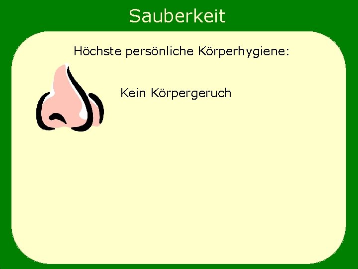 Sauberkeit Höchste persönliche Körperhygiene: Kein Körpergeruch persönliche Hygiene allgemeine Arbeitsanweisungen 