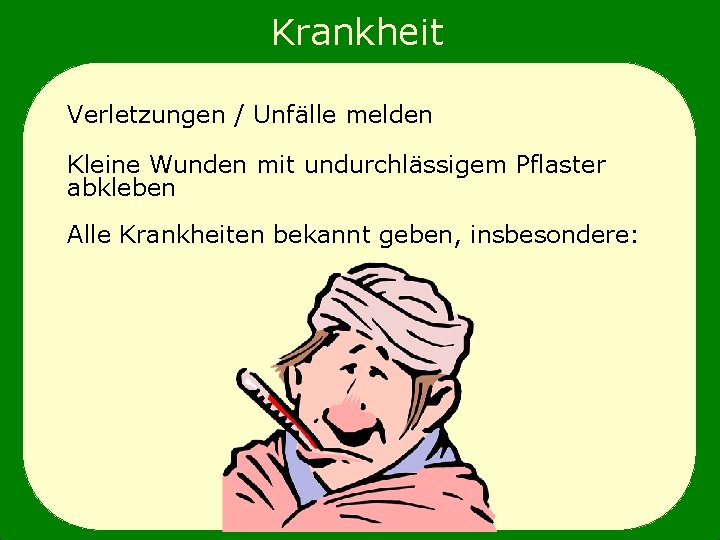 Krankheit Verletzungen / Unfälle melden Kleine Wunden mit undurchlässigem Pflaster abkleben Alle Krankheiten bekannt