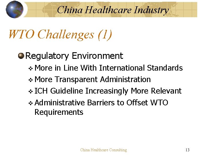 China Healthcare Industry WTO Challenges (1) Regulatory Environment v More in Line With International