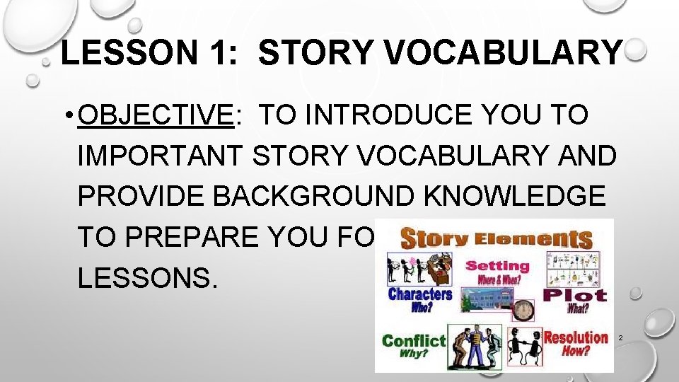 LESSON 1: STORY VOCABULARY • OBJECTIVE: TO INTRODUCE YOU TO IMPORTANT STORY VOCABULARY AND