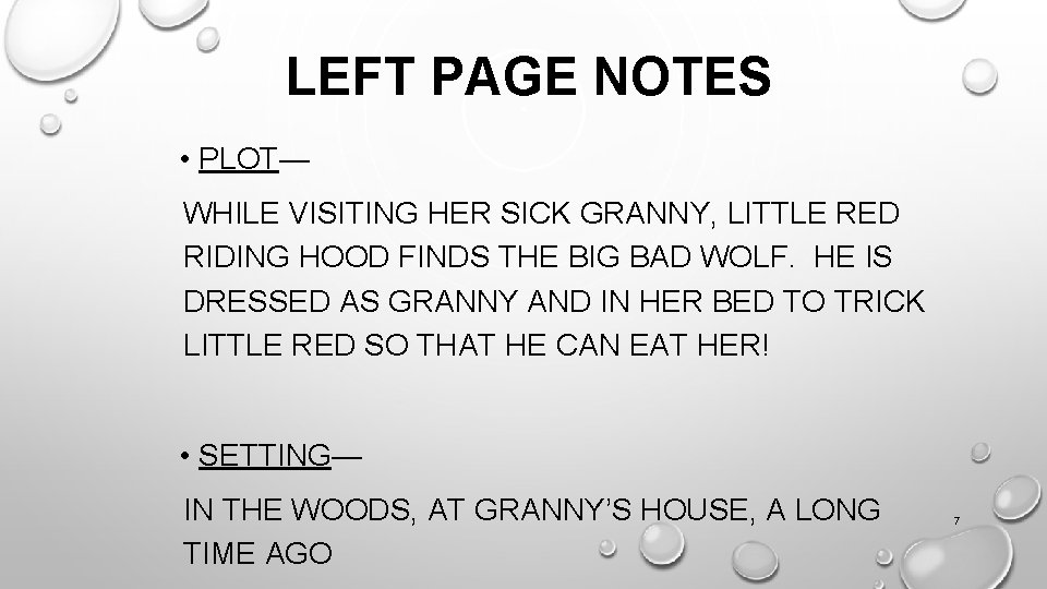 LEFT PAGE NOTES • PLOT— WHILE VISITING HER SICK GRANNY, LITTLE RED RIDING HOOD