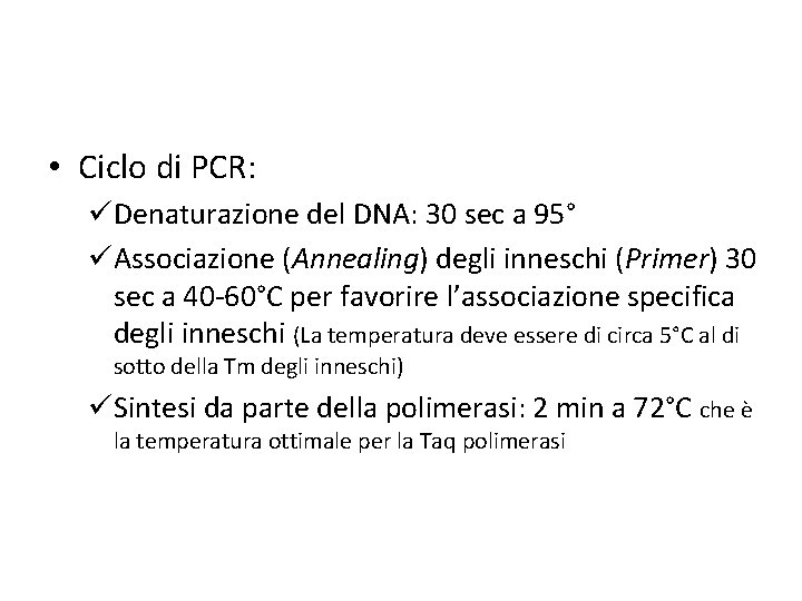  • Ciclo di PCR: üDenaturazione del DNA: 30 sec a 95° üAssociazione (Annealing)