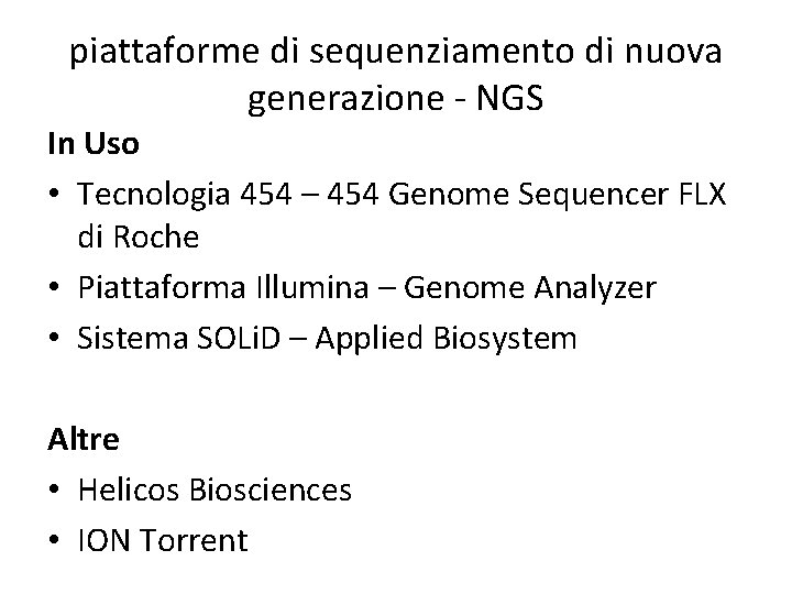 piattaforme di sequenziamento di nuova generazione - NGS In Uso • Tecnologia 454 –