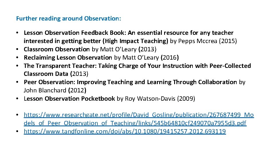 Further reading around Observation: • Lesson Observation Feedback Book: An essential resource for any