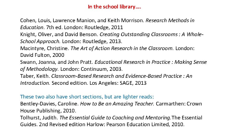 In the school library…. Cohen, Louis, Lawrence Manion, and Keith Morrison. Research Methods in
