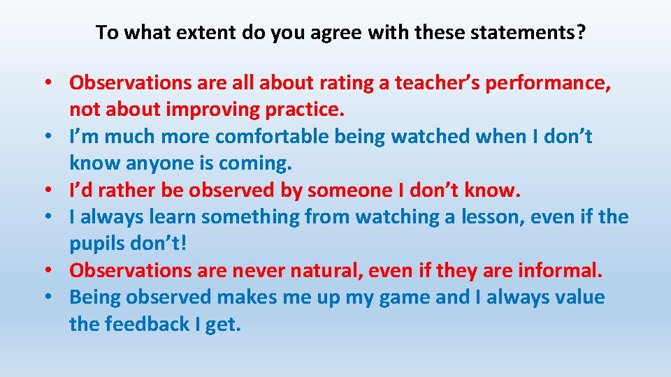 To what extent do you agree with these statements? • Observations are all about