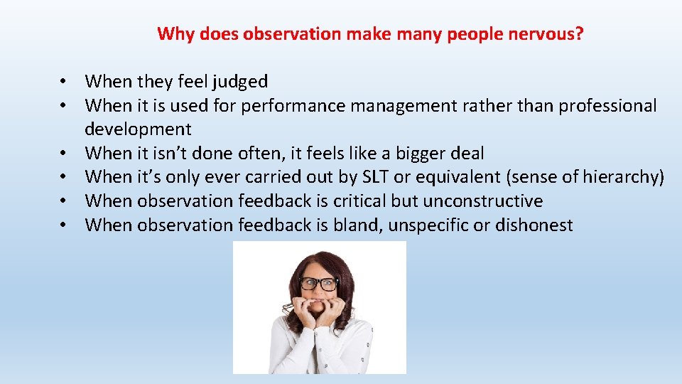 Why does observation make many people nervous? • When they feel judged • When