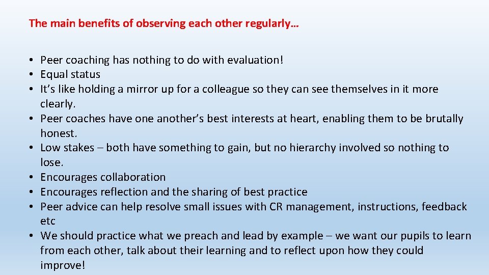 The main benefits of observing each other regularly… • Peer coaching has nothing to