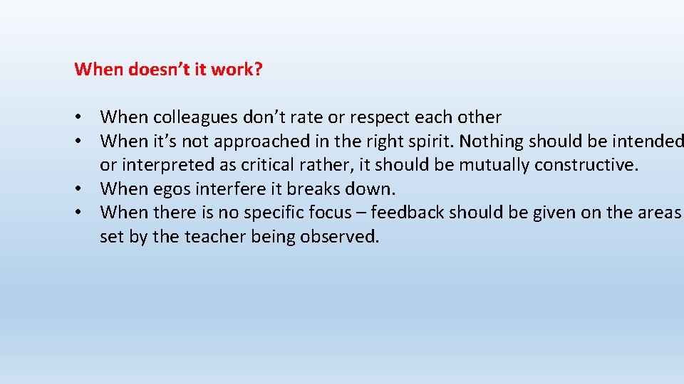 When doesn’t it work? • When colleagues don’t rate or respect each other •
