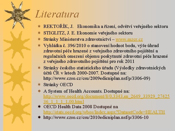 Literatura ¬ ¬ ¬ ¬ ¬ REKTOŘÍK, J. Ekonomika a řízení, odvětví veřejného sektoru