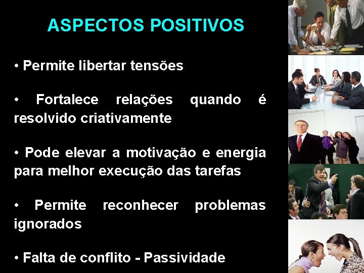 ASPECTOS POSITIVOS • Permite libertar tensões • Fortalece relações resolvido criativamente quando é •