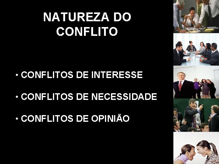 NATUREZA DO CONFLITO • CONFLITOS DE INTERESSE • CONFLITOS DE NECESSIDADE • CONFLITOS DE