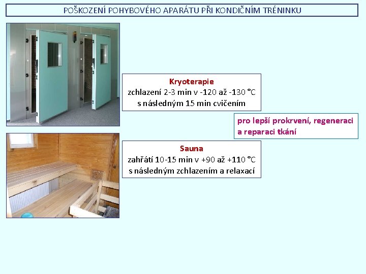 POŠKOZENÍ POHYBOVÉHO APARÁTU PŘI KONDIČNÍM TRÉNINKU Kryoterapie zchlazení 2 -3 min v -120 až