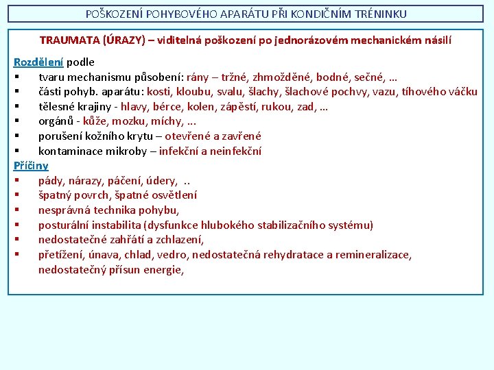 POŠKOZENÍ POHYBOVÉHO APARÁTU PŘI KONDIČNÍM TRÉNINKU TRAUMATA (ÚRAZY) – viditelná poškození po jednorázovém mechanickém