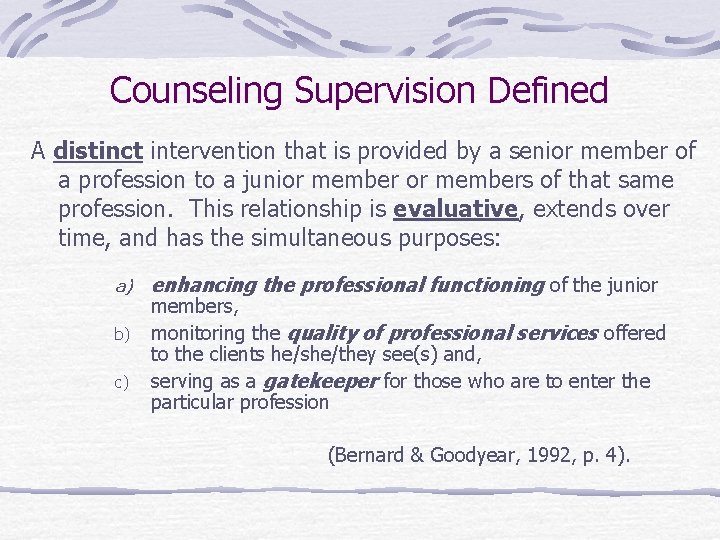 Counseling Supervision Defined A distinct intervention that is provided by a senior member of