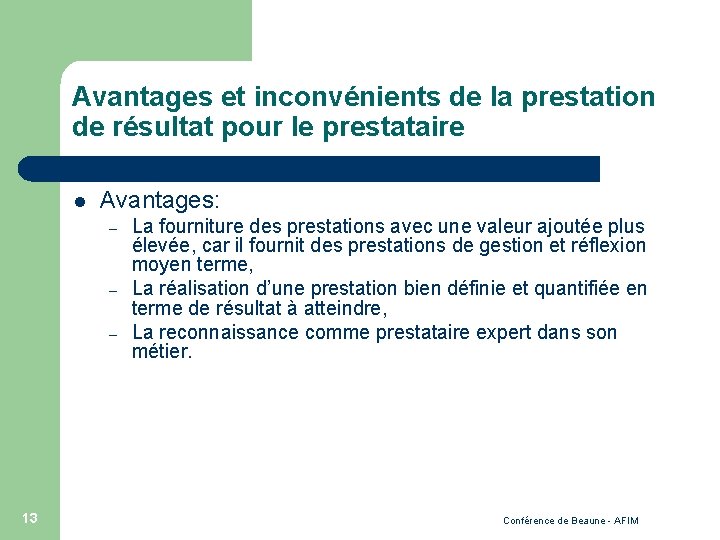 Avantages et inconvénients de la prestation de résultat pour le prestataire l Avantages: –