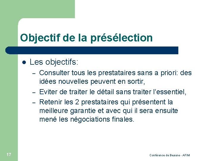 Objectif de la présélection l Les objectifs: – – – 17 Consulter tous les