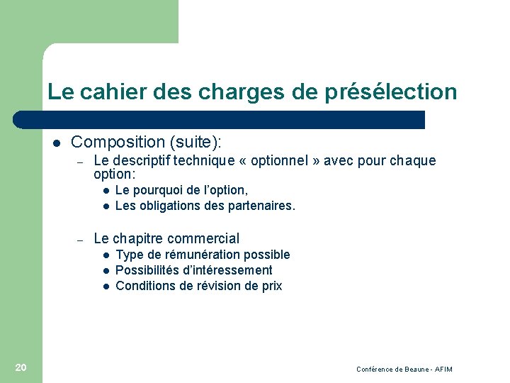 Le cahier des charges de présélection l Composition (suite): – Le descriptif technique «