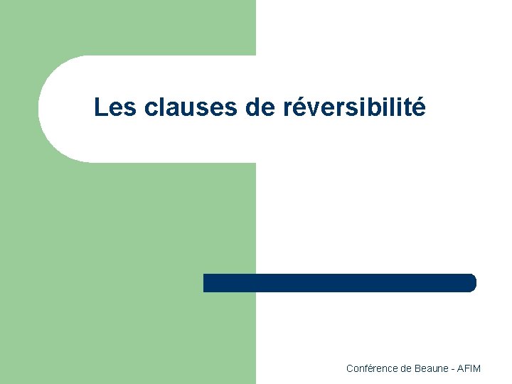 Les clauses de réversibilité Conférence de Beaune - AFIM 