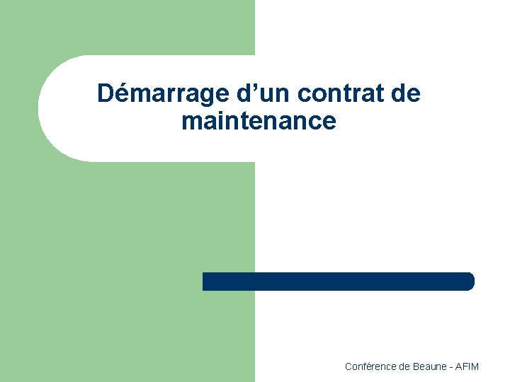 Démarrage d’un contrat de maintenance Conférence de Beaune - AFIM 