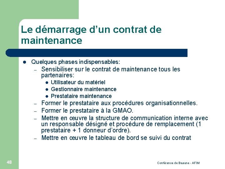 Le démarrage d’un contrat de maintenance l Quelques phases indispensables: – Sensibiliser sur le